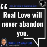 Real love doesn't abandon you.